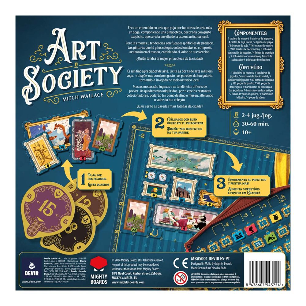 Art society.  eres un entendido en arte que puja por las obras de arte más en boga, componiendo una pinacoteca, decorada con gusto exquisito, que será la envidia de la escena artística local. Pero las modas y tendencias son fugaces y difíciles de predecir. Las pinturas que tú y tus colegas coleccionistas no compréis acabarán en el museo, cambiando el valor de tu colección. ¿quién tendrá la mejor pinacoteca de la ciudad? Diseñado por mitch wallace, art society permite partidas para grupos de entre 2 y 4 jugadores, a partir de 10 años, de unos 45 minutos de duración. El objetivo del juego consiste en sumar la mayor cantidad de puntos coleccionando cuadros (que se obtienen a través de un mecanismo de subasta) y decoraciones en el tablero personal. Sin embargo, el valor de los cuadros irá cambiando a lo largo de la partida, en función de las acciones de los jugadores. ¡adaptarse en cada ronda será clave para ganar la partida! Los cuadros de art society se dividen en 4 categorías distintas, y cada una de ellas va cambiando de valor en función del resultado de las subastas que se realizan en cada turno. Durante las subastas, los jugadores pujan para llevarse cuadros a su pinacoteca y la obra de arte sobrante se va al museo, cosa que aumenta su valor para todos. Además de un tipo específico, los cuadros tienen tamaños y marcos distintos, cosa que puede afectar el espacio que ocupan en la pinacoteca personal de cada jugador. En cada turno, los jugadores deben pensar muy bien donde colocan su nueva obra de arte, para maximizar la puntuación. Si en algún momento no es posible colocar el cuadro porque no hay espacio, se considera excedente y penalizará al final de la partida. Sin embargo, cada jugador cuenta con un asistente que puede aguantar un cuadro; ¡siempre es útil contar con ayuda! Al final de la partida, dependiendo del prestigio de cada grupo de pinturas, se suman más o menos puntos. Además, si se tienen cuadros valiosos en la zona central del tablero, se obtienen puntos de bonificación. ¡da rienda suelta al coleccionista de arte que tienes dentro!