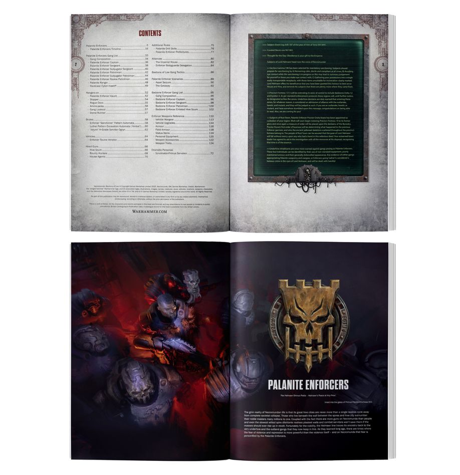 BASTIONS OF LAW (INGLÉS) WARHAMMER NECROMUNDA. Solo en inglés. Necromunda exists on the brink of complete societal collapse and revolution. The teeming masses outnumber their noble masters many times over, and even the staunchest defence wouldn't be enough to hold them back if they ever united. Enter the Palanite Enforcers – loyal to the spires, ruthless, and well-equipped, they suppress and subjugate the lawless, protecting their patrons by ensuring the status quo remains firmly in place. No depths of the underhive are truly safe from their domineering presence. This book peels back the veneer to uncover the brutal truth of the Palanite Enforcers, merciless soldiers whose remit is to impose law and order on the chaotic underhives in service to their noble masters. You'll find rules for different precincts, an exhaustive armoury, new scenarios to get them into the action, a fresh set of Hangers-on and Hired Guns, and loads more.